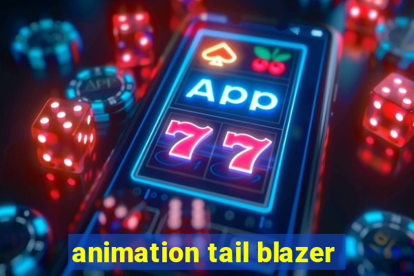 animation tail blazer